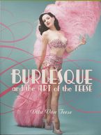 Burlesque and the Art of the Teese/Fetish and the Art of the Teese Hardcover  by Dita Von Teese