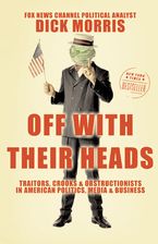 Off with Their Heads Paperback  by Dick Morris