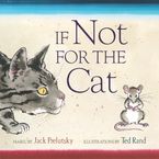 If Not for the Cat Hardcover  by Jack Prelutsky