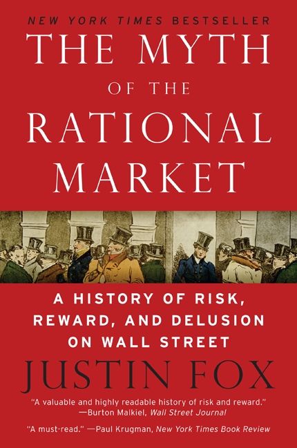 Book cover image: The Myth of the Rational Market: A History of Risk, Reward, and Delusion on Wall Street | New York Times Bestseller