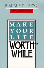 Make Your Life Worthwhile Paperback  by Emmet Fox