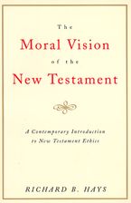 The Moral Vision of the New Testament