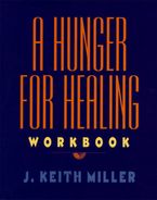 A Hunger for Healing Workbook Paperback  by J. Keith Miller