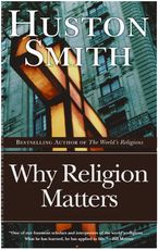 Why Religion Matters Paperback  by Huston Smith