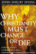 Why Christianity Must Change or Die Paperback  by John Shelby Spong