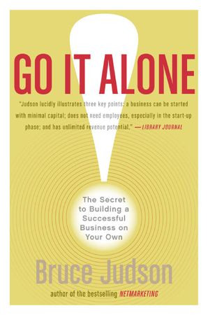 Book cover image: Go It Alone!: The Secret to Building a Successful Business on Your Own
