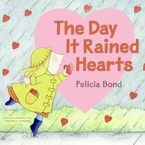 Day It Rained Hearts Paperback  by Felicia Bond