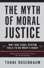 The Myth of Moral Justice Paperback  by Thane Rosenbaum