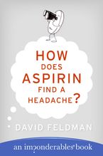 How Does Aspirin Find a Headache? Paperback  by David Feldman