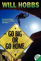 Go Big or Go Home Paperback  by Will Hobbs