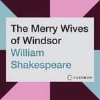 The Merry Wives of Windsor Downloadable audio file ABR by William Shakespeare