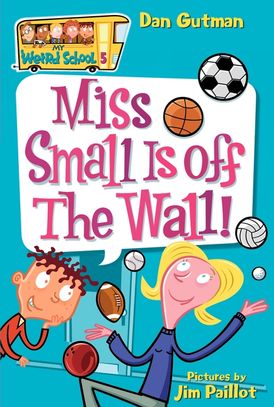 My Weird School #5: Miss Small Is off the Wall!
