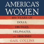 America's Women Downloadable audio file ABR by Gail Collins