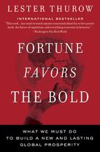 Fortune Favors the Bold: What We Must Do to Build a New and Lasting Global Prosperity Book cover image: Fortune Favors the Bold: What We Must Do to Build a New and Lasting Global Prosperity