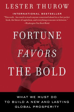 Book cover image: Fortune Favors the Bold: What We Must Do to Build a New and Lasting Global Prosperity