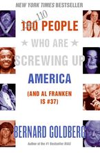 100 People Who Are Screwing Up America Paperback  by Bernard Goldberg