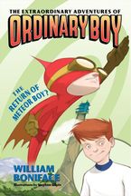 The Extraordinary Adventures of Ordinary Boy, Book 2: The Return of Meteor Boy? Paperback  by William Boniface