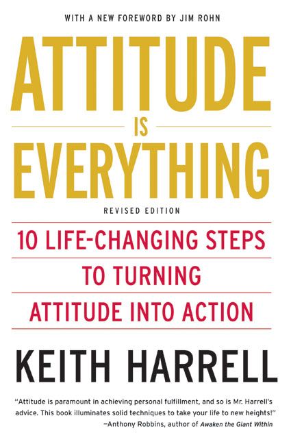 Book cover image: Attitude is Everything Rev Ed: 10 Life-Changing Steps to Turning Attitude into Action
