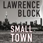 Small Town Downloadable audio file ABR by Lawrence Block