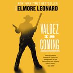 Valdez Is Coming Downloadable audio file ABR by Elmore Leonard