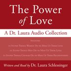 Power of Love, The: A Dr. Laura Audio Collection Downloadable audio file ABR by Dr. Laura Schlessinger