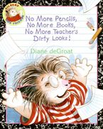 No More Pencils, No More Books, No More Teacher's Dirty Looks! Hardcover  by Diane deGroat