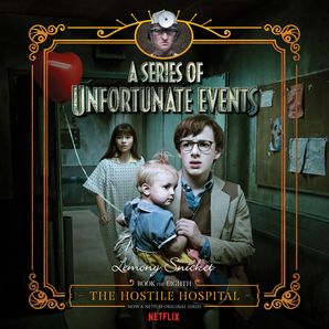 Series of Unfortunate Events #8: The Hostile Hospital