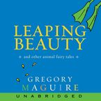 Leaping Beauty Downloadable audio file UBR by Gregory Maguire