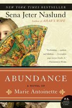 Abundance, A Novel of Marie Antoinette Paperback  by Sena Jeter Naslund