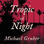 Tropic of Night Downloadable audio file ABR by Michael Gruber
