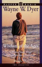 Wisdom of the Ages Downloadable audio file ABR by Wayne W. Dyer