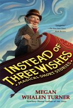 Instead of Three Wishes Paperback  by Megan Whalen Turner
