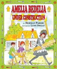 amelia-bedelia-under-construction