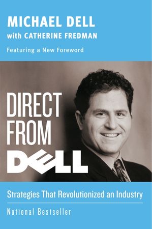 Book cover image: Direct from Dell: Strategies that Revolutionized an Industry | National Bestseller