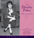 The Dorothy Parker Audio Collection Downloadable audio file ABR by Dorothy Parker