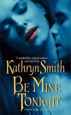 Be Mine Tonight Paperback  by Kathryn Smith