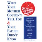 What Your Mother Couldn't Tell You and Your Father Didn't Know Downloadable audio file ABR by John Gray