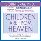 Children are from Heaven Downloadable audio file UBR by John Gray