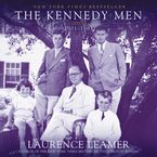The Kennedy Men Downloadable audio file ABR by Laurence Leamer