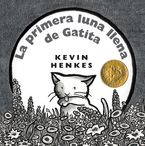La primera luna llena de Gatita Hardcover  by Kevin Henkes
