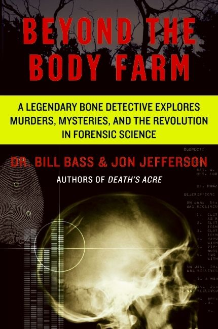 Beyond The Body Farm Bill Bass Paperback - 