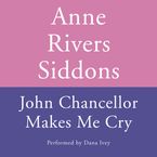JOHN CHANCELLOR MAKES ME CRY Downloadable audio file ABR by Anne Rivers Siddons
