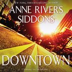 DOWNTOWN Downloadable audio file ABR by Anne Rivers Siddons