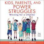 Kids, Parents, and Power Struggles Downloadable audio file ABR by Mary Sheedy Kurcinka