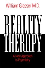 Reality Therapy Paperback  by William Glasser M.D.