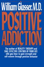 Positive Addiction Paperback  by William Glasser M.D.