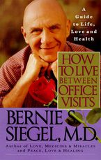 How to Live Between Office Visits Paperback  by Bernie S. Siegel