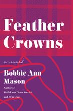 Feather Crowns Paperback  by Bobbie Ann Mason