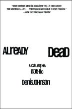 Already Dead Paperback  by Denis Johnson