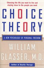 Choice Theory Paperback  by William Glasser M.D.